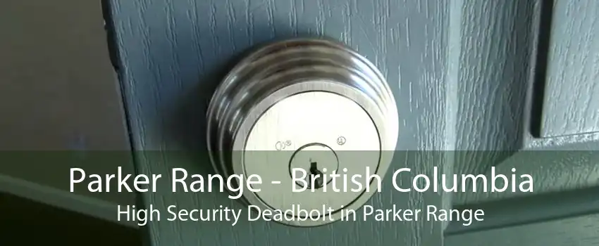 Parker Range - British Columbia High Security Deadbolt in Parker Range