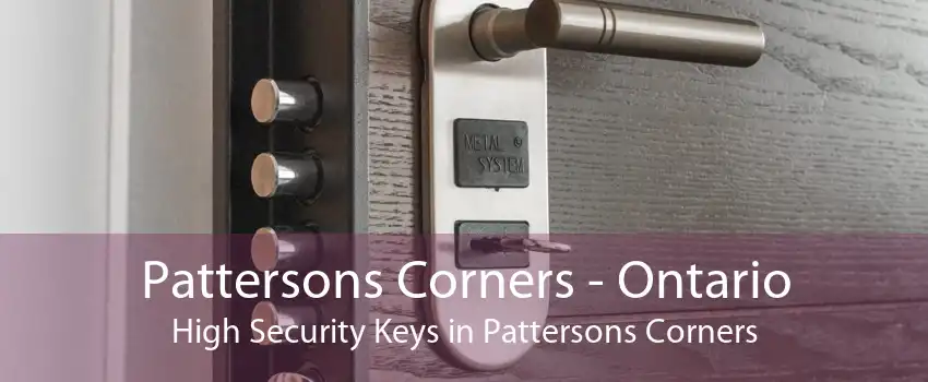 Pattersons Corners - Ontario High Security Keys in Pattersons Corners