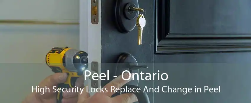 Peel - Ontario High Security Locks Replace And Change in Peel