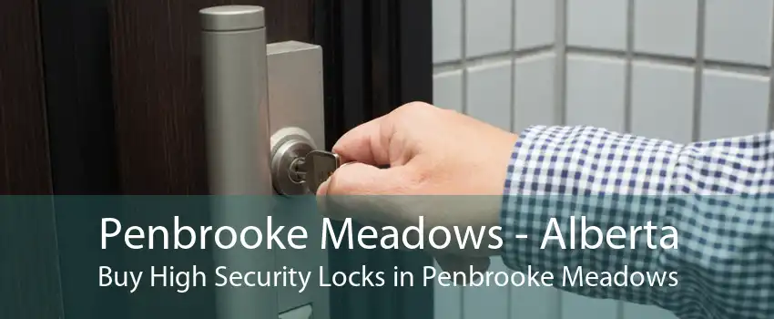 Penbrooke Meadows - Alberta Buy High Security Locks in Penbrooke Meadows