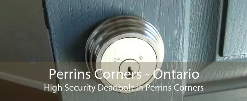 Perrins Corners - Ontario High Security Deadbolt in Perrins Corners