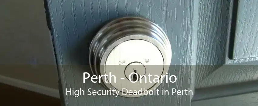 Perth - Ontario High Security Deadbolt in Perth