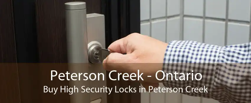 Peterson Creek - Ontario Buy High Security Locks in Peterson Creek