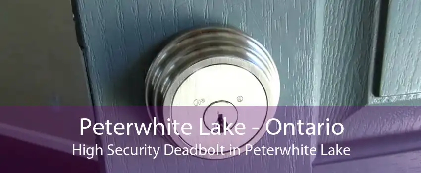 Peterwhite Lake - Ontario High Security Deadbolt in Peterwhite Lake