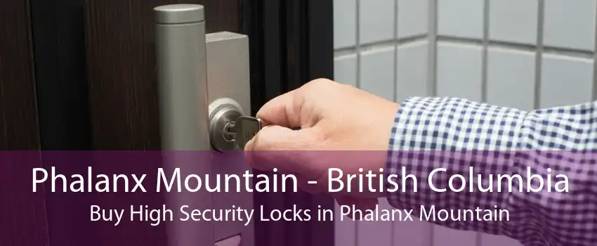 Phalanx Mountain - British Columbia Buy High Security Locks in Phalanx Mountain