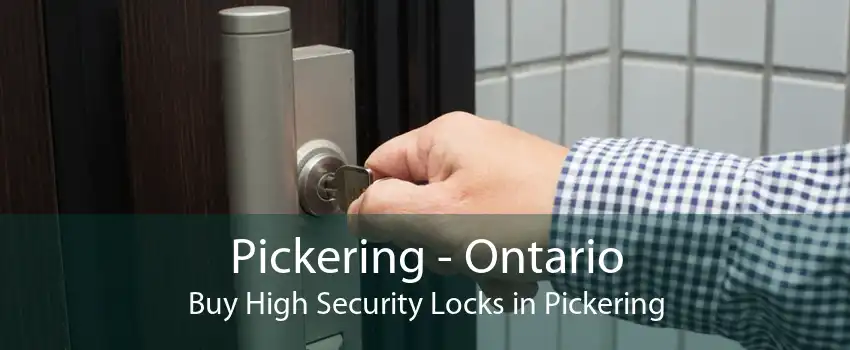 Pickering - Ontario Buy High Security Locks in Pickering