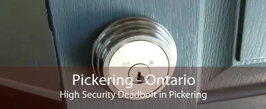 Pickering - Ontario High Security Deadbolt in Pickering