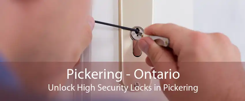 Pickering - Ontario Unlock High Security Locks in Pickering