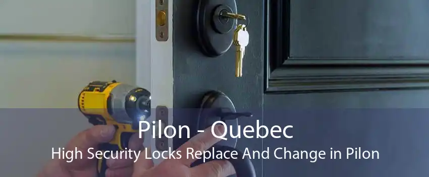Pilon - Quebec High Security Locks Replace And Change in Pilon
