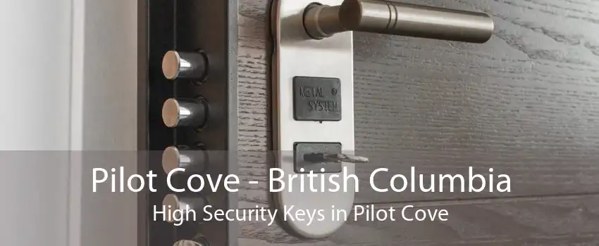 Pilot Cove - British Columbia High Security Keys in Pilot Cove