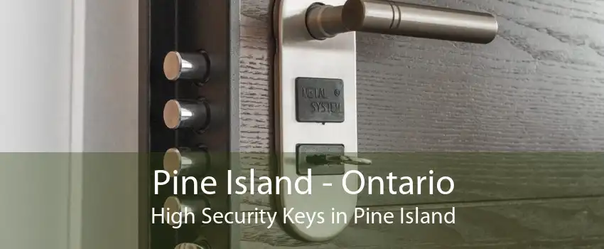 Pine Island - Ontario High Security Keys in Pine Island