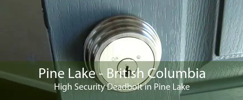 Pine Lake - British Columbia High Security Deadbolt in Pine Lake