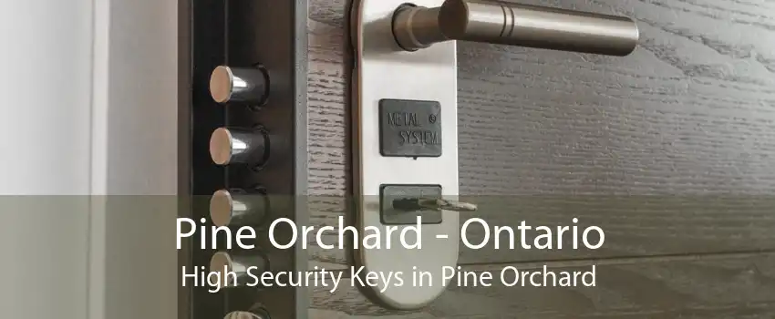 Pine Orchard - Ontario High Security Keys in Pine Orchard