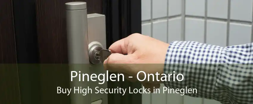Pineglen - Ontario Buy High Security Locks in Pineglen