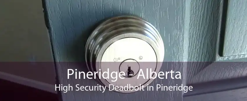 Pineridge - Alberta High Security Deadbolt in Pineridge