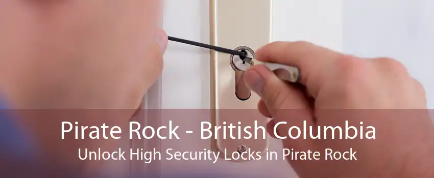 Pirate Rock - British Columbia Unlock High Security Locks in Pirate Rock