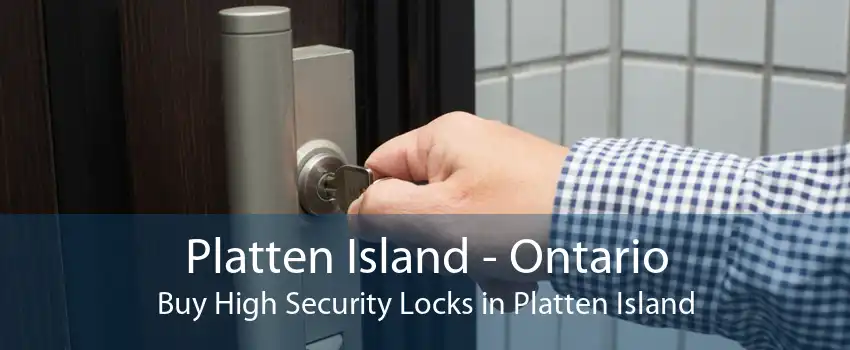 Platten Island - Ontario Buy High Security Locks in Platten Island