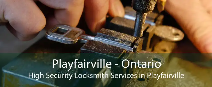 Playfairville - Ontario High Security Locksmith Services in Playfairville