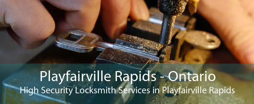 Playfairville Rapids - Ontario High Security Locksmith Services in Playfairville Rapids