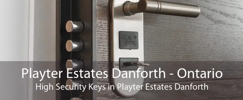 Playter Estates Danforth - Ontario High Security Keys in Playter Estates Danforth