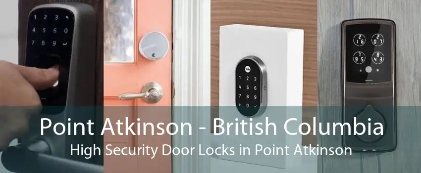 Point Atkinson - British Columbia High Security Door Locks in Point Atkinson