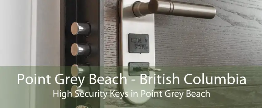 Point Grey Beach - British Columbia High Security Keys in Point Grey Beach