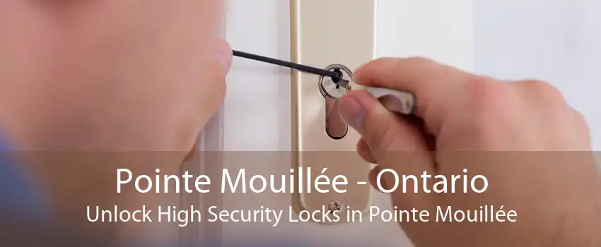 Pointe Mouillée - Ontario Unlock High Security Locks in Pointe Mouillée