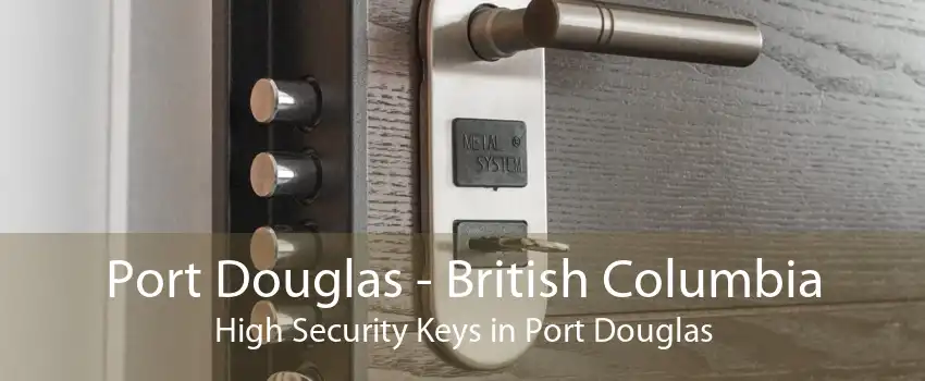 Port Douglas - British Columbia High Security Keys in Port Douglas