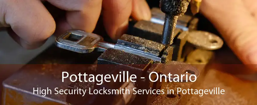 Pottageville - Ontario High Security Locksmith Services in Pottageville