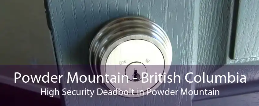 Powder Mountain - British Columbia High Security Deadbolt in Powder Mountain