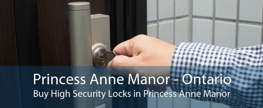 Princess Anne Manor - Ontario Buy High Security Locks in Princess Anne Manor