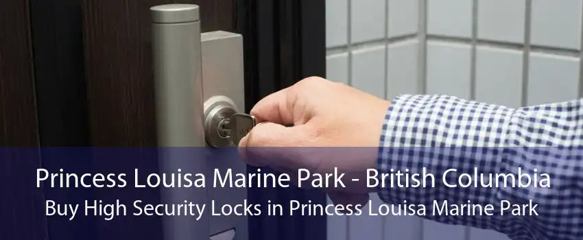 Princess Louisa Marine Park - British Columbia Buy High Security Locks in Princess Louisa Marine Park