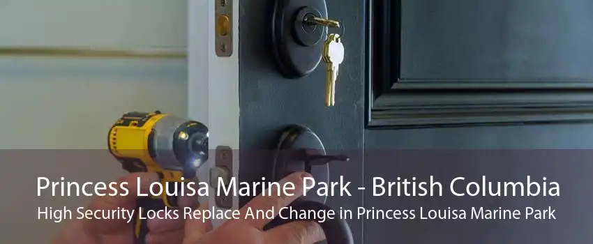 Princess Louisa Marine Park - British Columbia High Security Locks Replace And Change in Princess Louisa Marine Park