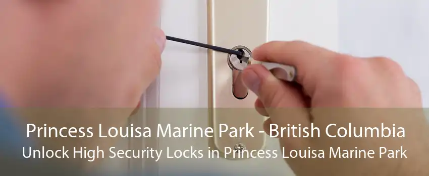 Princess Louisa Marine Park - British Columbia Unlock High Security Locks in Princess Louisa Marine Park
