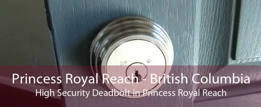 Princess Royal Reach - British Columbia High Security Deadbolt in Princess Royal Reach