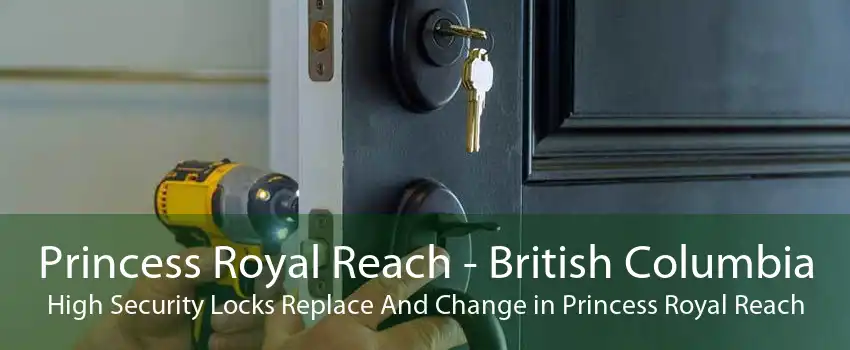 Princess Royal Reach - British Columbia High Security Locks Replace And Change in Princess Royal Reach