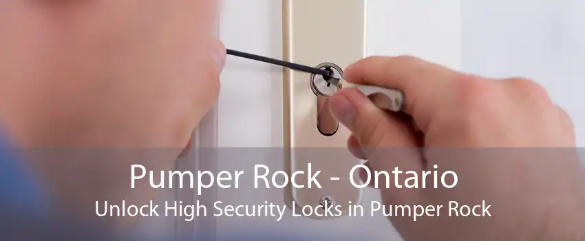Pumper Rock - Ontario Unlock High Security Locks in Pumper Rock