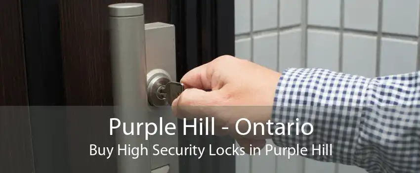 Purple Hill - Ontario Buy High Security Locks in Purple Hill