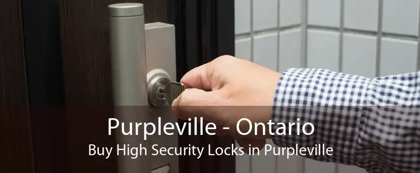 Purpleville - Ontario Buy High Security Locks in Purpleville