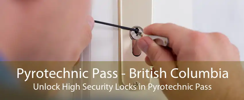 Pyrotechnic Pass - British Columbia Unlock High Security Locks in Pyrotechnic Pass