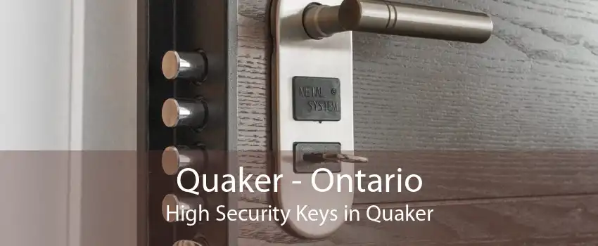 Quaker - Ontario High Security Keys in Quaker