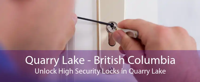Quarry Lake - British Columbia Unlock High Security Locks in Quarry Lake