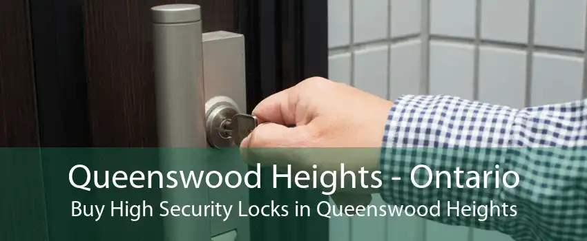 Queenswood Heights - Ontario Buy High Security Locks in Queenswood Heights