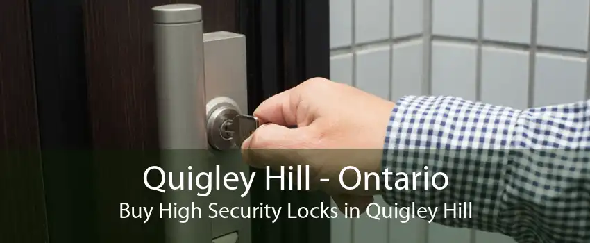 Quigley Hill - Ontario Buy High Security Locks in Quigley Hill