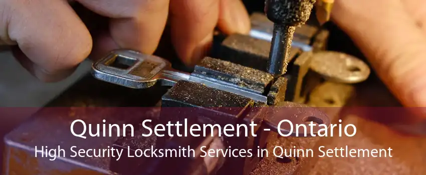 Quinn Settlement - Ontario High Security Locksmith Services in Quinn Settlement