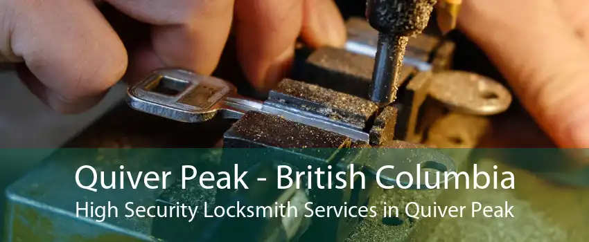Quiver Peak - British Columbia High Security Locksmith Services in Quiver Peak