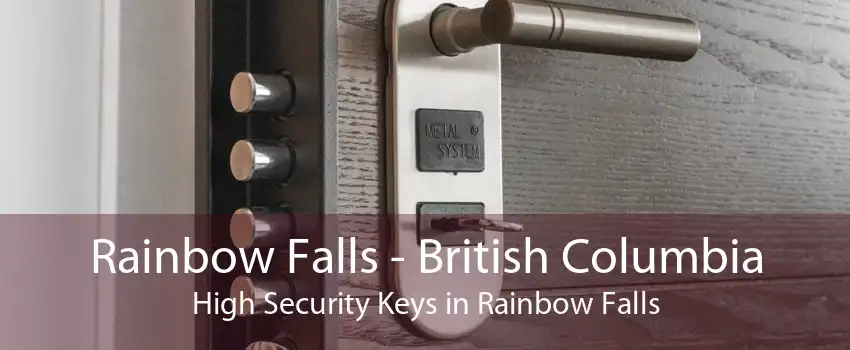 Rainbow Falls - British Columbia High Security Keys in Rainbow Falls