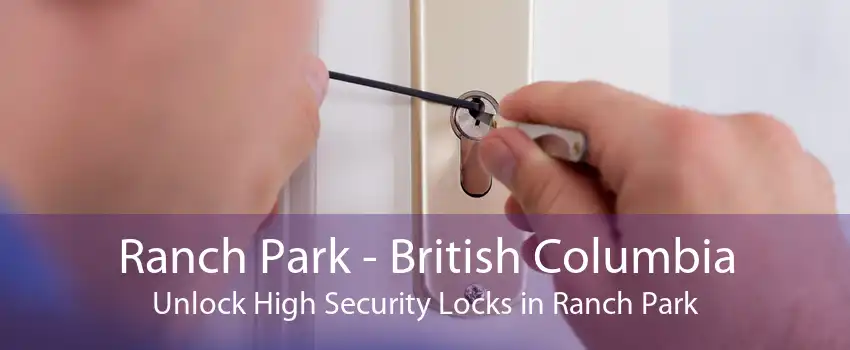 Ranch Park - British Columbia Unlock High Security Locks in Ranch Park