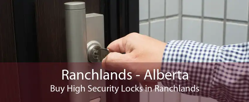 Ranchlands - Alberta Buy High Security Locks in Ranchlands