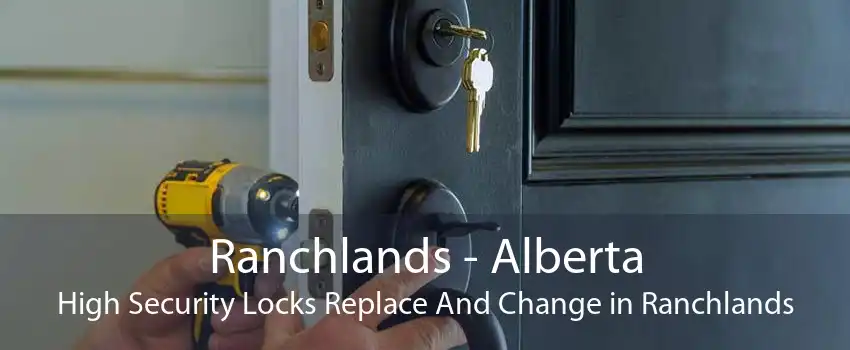Ranchlands - Alberta High Security Locks Replace And Change in Ranchlands